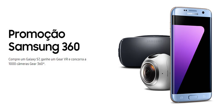 Promoção Samsung 360: Compre S7 Edge ou S7, ganhe um o Gear VR e concorra a 1.000 Gear 360.*